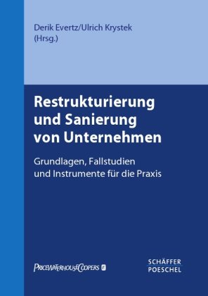 - Restrukturierung und Sanierung von Unternehmen: Grundlagen, Fallstudien und Instrumente für die Praxis