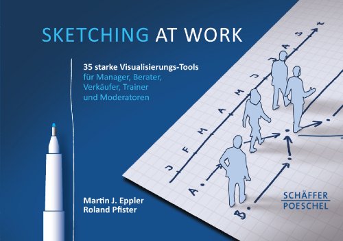 - Sketching at work: 35 starke Visualisierungs-Tools für Manager, Berater, Verkäufer, Trainer und Moderatoren