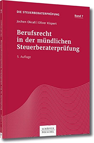 Okraß, Jochen - Berufsrecht in der mündlichen Steuerberaterprüfung (Die Steuerberaterprüfung)