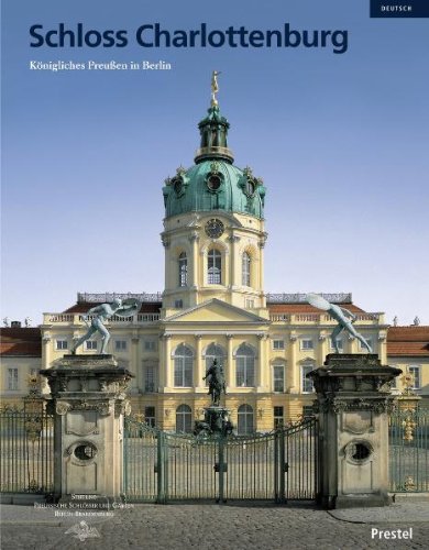  - Schloss Charlottenburg: Königliches Preußen in Berlin (Museumsführer)