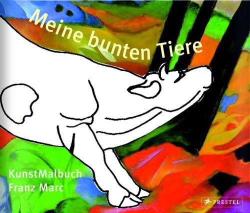 - Meine bunten Tiere: Kunst-Malbuch Franz Marc