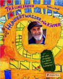 - Phantasiereisen mit Hundertwasser