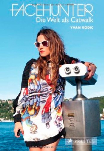 - Facehunter - Die Welt als Catwalk: Von Stockholm bis Melbourne