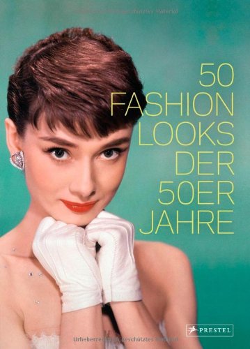  - 50 Fashion Looks der 50er Jahre