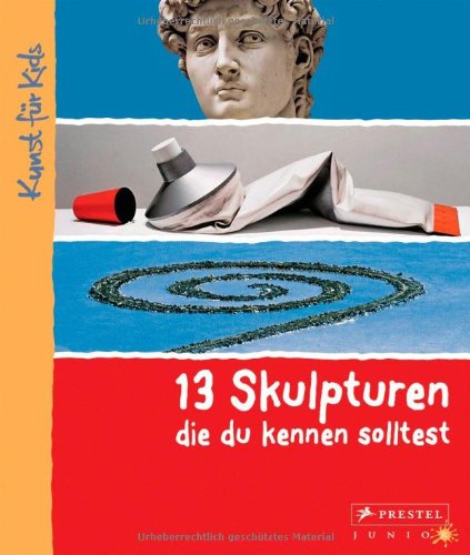 - 13 Skulpturen, die du kennen solltest: Kunst für Kids