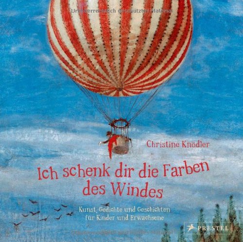  - Ich schenk dir die Farben des Windes: Kunst, Gedichte und Geschichten für Kinder und Erwachsene