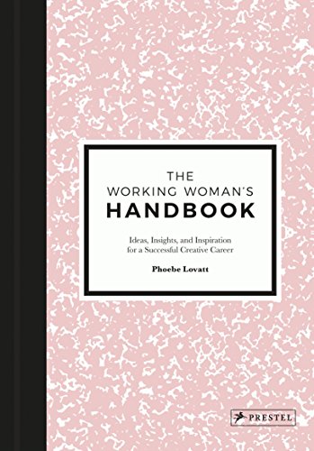  - The Working Woman's Handbook: Ideas, Insights, and Inspiration for a Successful Creative Career