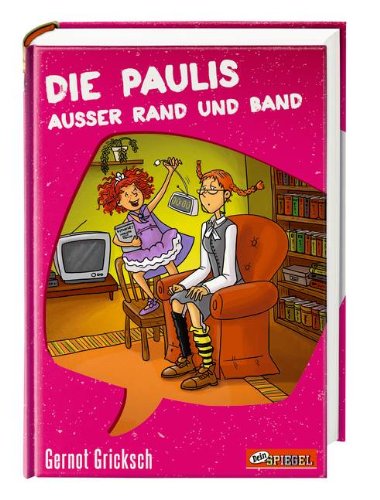  - Die Paulis außer Rand und Band (Dein Spiegel-Edition)