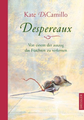 - Despereaux: Von einem der auszog das Fürchten zu verlernen