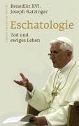 - Eschatologie - Tod und ewiges Leben: Mit einem neuen Vorwort von Papst Benedikt XVI
