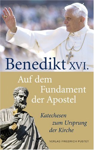  - Auf dem Fundament der Apostel: Katechesen zum Ursprung der Kirche