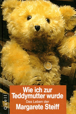 - Wie ich zur Teddymutter wurde. Nach ihren eigenen Aufzeichnungen