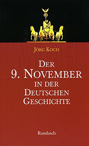  - Der 9. November in der deutschen Geschichte: 1918 – 1923 – 1938 – 1989