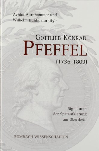 Aurnhammer, Achim / Kühlmann, Wilhelm (HG) - Gottlieb Konrad Pfeffel (1736-1809): Signaturen der Spätaufklärung am Oberrhein