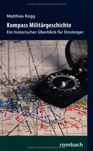  - Kompass Militärgeschichte: Ein historischer Überblick für Einsteiger