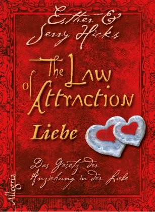 - The Law of Attraction - Liebe: Das Gesetz der Anziehung in Liebe und Partnerschaft