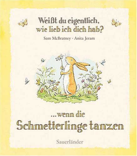 - Weißt du eigentlich, wie lieb ich dich hab? ...wenn die Schmetterlinge tanzen