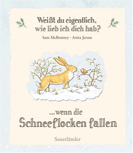 - Weißt du eigentlich, wie lieb ich dich hab? ...wenn die Schneeflocken fallen