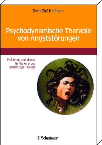  - Psychodynamische Therapie von Angststörungen: Einführung und Manual für die kurz- und mittelfristige Therapie