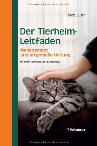  - Der Tierheim-Leitfaden: Management und artgerechte Haltung