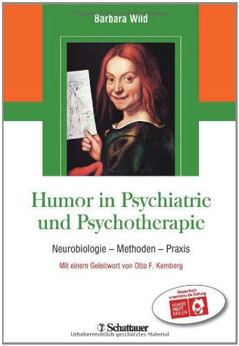  - Humor in Psychiatrie und Psychotherapie: Neurobiologie, Methoden, Praxis