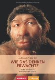  - Die Anfänge der Menschheit. Vom aufrechten Gang bis zu den frühen Hochkulturen
