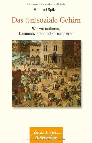 - Das (un)soziale Gehirn: Wie wir imitieren, kommunizieren und korrumpieren (Wissen & Leben)