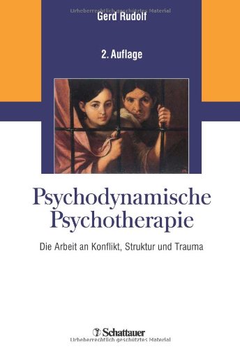 - Psychodynamische Psychotherapie: Die Arbeit an Konflikt, Struktur und Trauma