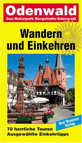 - Wandern und Einkehren, Bd.14, Odenwald: 70 herrliche Touren. Ausgewählte Einkehrtipps