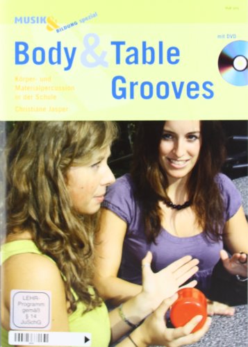  - Body & Table Grooves: Körper- und Materialpercussion in der Schule. Ausgabe mit DVD. (Musik & Bildung spezial)