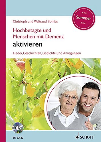 Borries, Christoph - Hochbetagte und Menschen mit Demenz aktivieren: Lieder, Geschichten, Gedichte und Anregungen - Sommer. Band 4. Ausgabe mit CD.