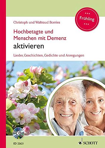  - Hochbetagte und Menschen mit Demenz aktivieren: Lieder, Geschichten, Gedichte und Anregungen - Frühling. Band 3. Ausgabe mit CD.