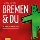  - Bremen. Die Hansestadt entdecken und erleben