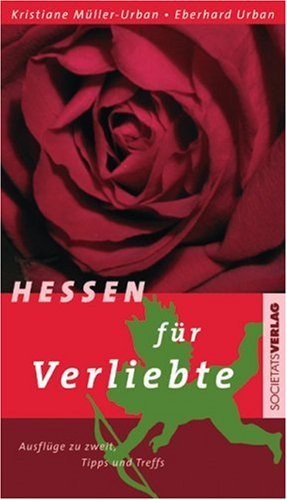 - Hessen für Verliebte: Ausflüge zu zweit, Tipps und Treffs