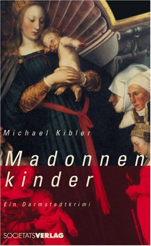 - Madonnenkinder: Ein Darmstadt-Krimi