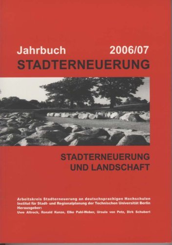 -- - Jahrbuch Stadterneuerung 2006/07: Stadterneuerung und Landschaft. Beiträge aus Lehre und Forschung an deutschsprachigen Hochschulen