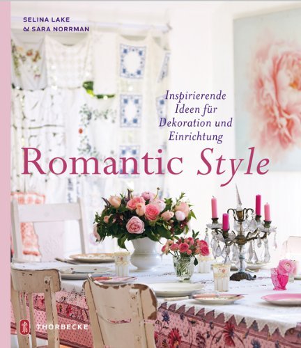 - Romantic Style - Inspirierende Ideen für Dekoration und Einrichtung