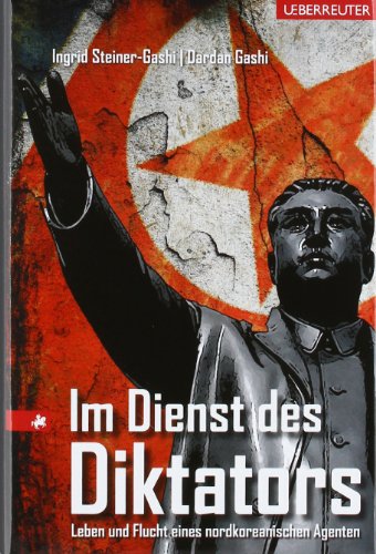 - Im Dienst des Diktators: Leben und Flucht eines nordkoreanischen Agenten