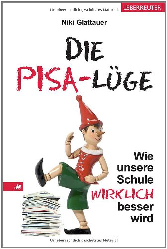  - Die PISA-Lüge: Wie unsere Schule wirklich besser wird