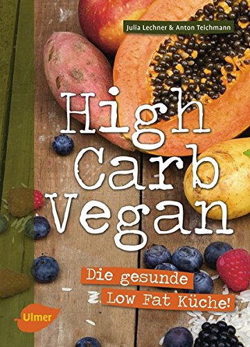 Lechner, Julia - High Carb Vegan: Die gesunde Low Fat Küche