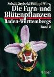  - Die Farn- und Blütenpflanzen Baden-Württembergs, 8 Bde., Bd.7, Spezieller Teil (Spermatophyta, Unterklassen Alismatidae, Liliidae, Commelinidae): Butomaceae bis Poaceae