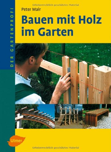  - Bauen mit Holz im Garten