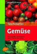 - Taschenatlas Gemüse: 200 Arten und Sorten