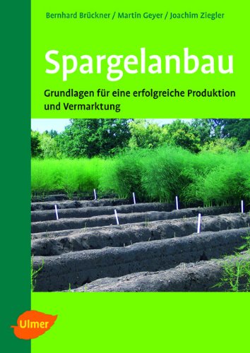 - Spargelanbau: Grundlagen für eine erfolgreiche Produktion und Vermarktung