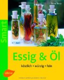  - Angesetzt: Essig und Öl selber ansetzen und aromatisieren