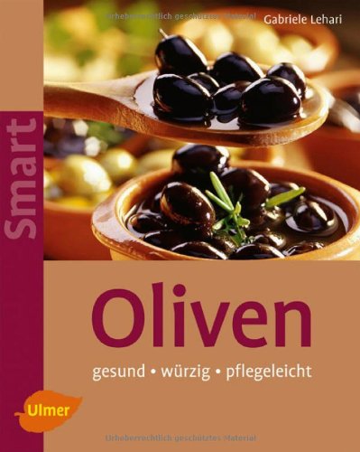 - Oliven: Pflegeleicht - würzig - gesund