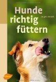  - Ernährung des Hundes: Grundlagen - Fütterung - Diätetik