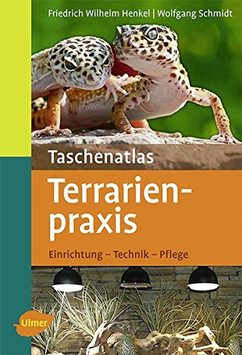  - Taschenatlas Terrarienpraxis: Einrichtung, Technik, Pflege (Taschenatlanten)
