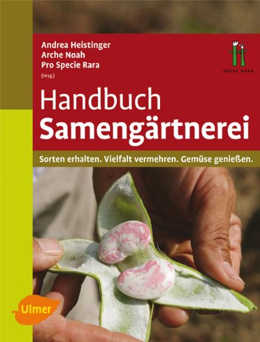 - Handbuch Samengärtnerei: Sorten erhalten, Vielfalt vermehren, Gemüse genießen