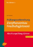  - 1000 Fragen für den jungen Gärtner. Zierpflanzenbau mit Friedhofsgärtnerei: Prüfungs- und Praxiswissen für Ausbildung und Beruf